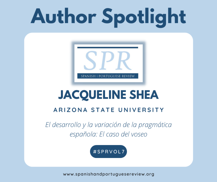Spanish and Portuguese Review Volume 7 Author Spotlight, Jacqueline Shea