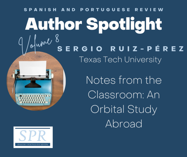 Spanish and Portuguese Review Author Spotlight, Volume 8, Sergio Ruiz-Pérez